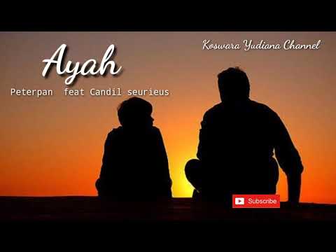Ayah - Peterpan feat Candil seurieus