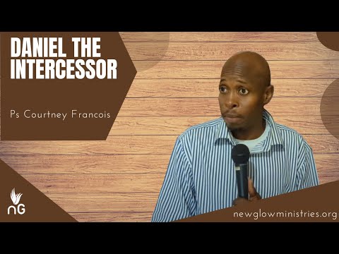 Daniel the Intercessor | Ps. Courtney Francois