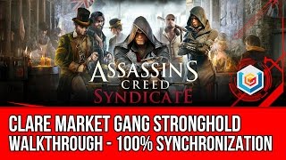 Assassin's Creed Syndicate Clare Market Gang Stronghold Activity Walkthrough - 100% Synchronization
