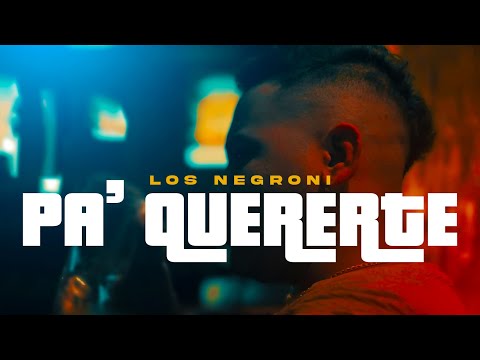 Los Negroni  - PA' QUERERTE (Video Oficial)