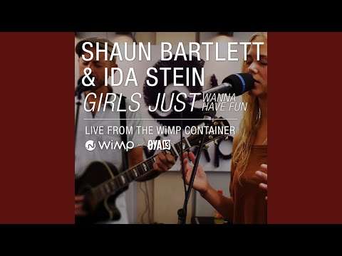 Girls Just Wanna Have Fun (Live from the Wimp Container)
