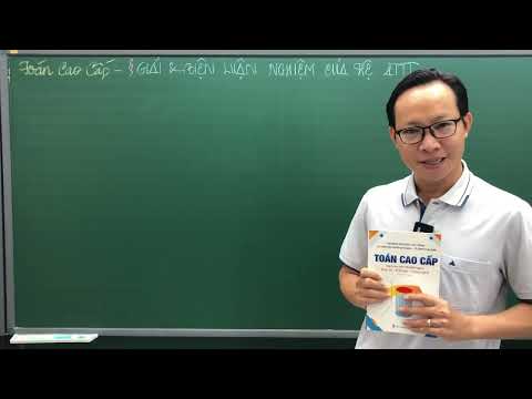 TOÁN CAO CẤP - GIẢI VÀ BIỆN LUẬN NGHIỆM HỆ PHƯƠNG TRÌNH TUYẾN TÍNH - THẦY KENKA