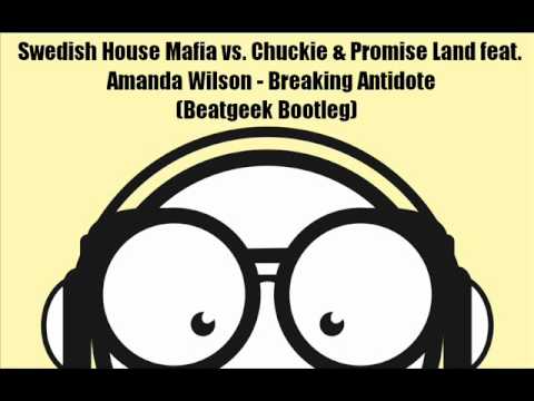 SHM vs. Chuckie & Promise Land feat. Amanda Wilson - Breaking Antidote (Beatgeek Bootleg)