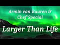 Armin van Buuren & Chef’Special - Larger Than Life (lyrics)