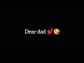 Dear Dad WhatsApp Status Dad S Love Status Video Daddy Special WhatsApp Status Father Status