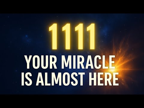 1111 – Your Miracle Is Almost Here ✨ | Angel Number 1111