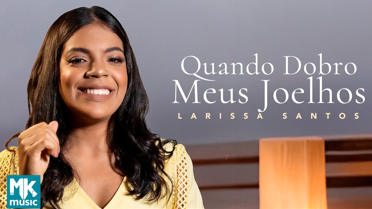 Larissa Santos - Quando Dobro Meus Joelhos