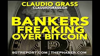 BANKERS FREAKING OVER BITCOIN -- Claudio Grass