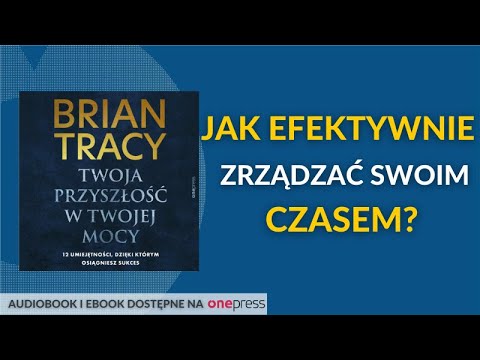 Jak lepiej zarządzać czasem? ⏰ Brain Tracy AUDIOBOOK PL