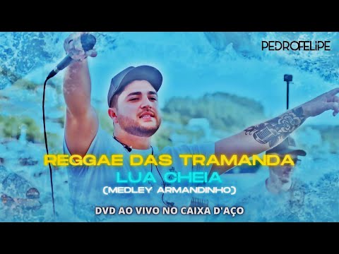 Pedro Felipe - Reggae das Tramanda / Lua Cheia | DVD AO VIVO NO CAIXA D'AÇO