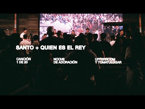 Santo + Quien Es El Rey - Maranatha 1 | UPPERROOM y TOMATULUGAR