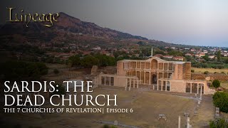 Sardis: The Dead Church | The 7 Churches of Revelation | Episode 6 | Lineage