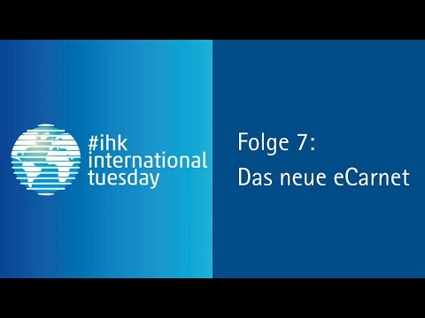 Webinar #ihkinternationaltuesday Folge 7: Das neue eCarnet