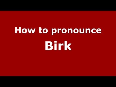 How to pronounce Birk