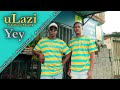 ULazi Yey Feat Infinity MusiQ