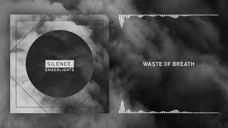 Emberlights - Waste of Breath (Official Audio)