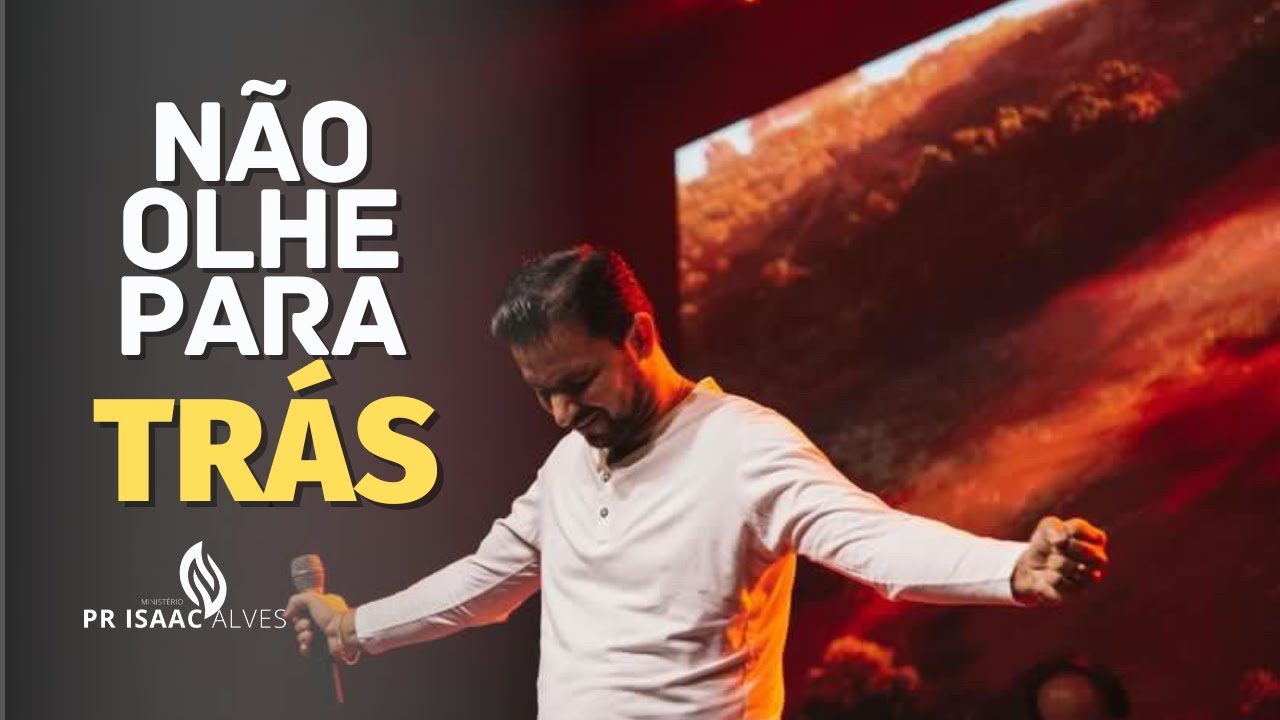 Pr Isaac Alves | Não Olhe Para Trás - A história da mulher de Ló