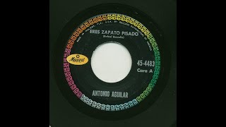 Antonio Aguilar - Eres Zapato Pisado - Musart 4483-a