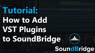How to Add VST Plugins to SoundBridge