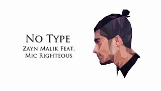 Zayn Malik - No Type ft. Mic Righteous (Lyrics Video )