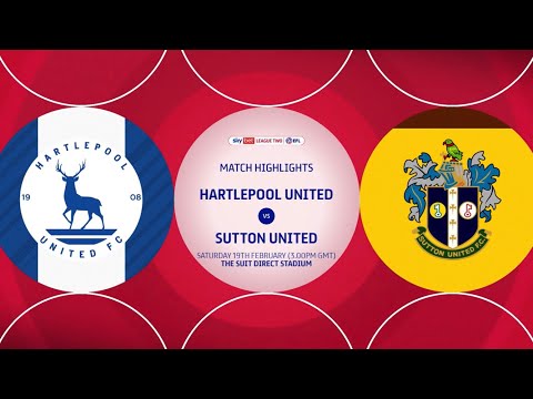 HIGHLIGHTS Hartlepool United vs Sutton United 19/02/22 EFL2