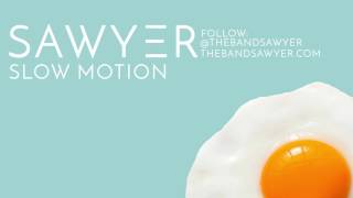 Slow Motion - Sawyer (Official Audio)