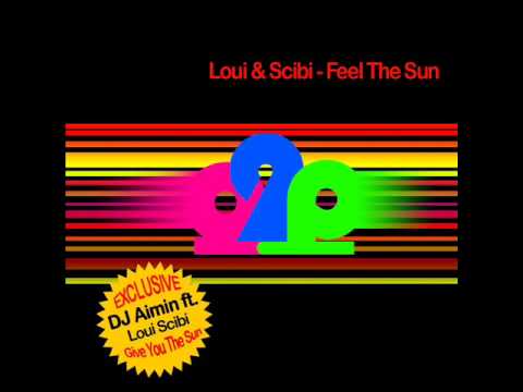 Loui & Scibi - Feel The Sun (Scibi's peaktime dub)