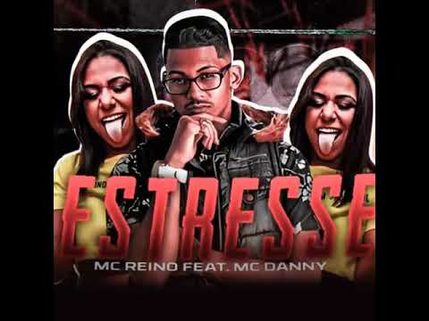 MC Reino e MC Danny - Estresse