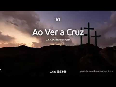 61- Ao ver a Cruz