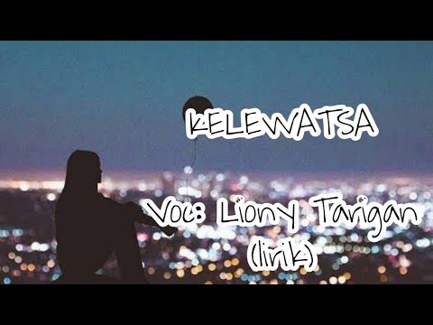 LAGU KARO 2020 • KELEWATSA - Liony Tarigan (LIRIK)