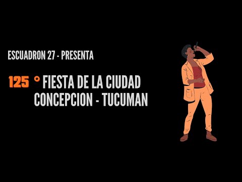ESCUADRON 27 - 125 ° FIESTA DE LA CIUDAD - CONCEPCION - TUCUMAN