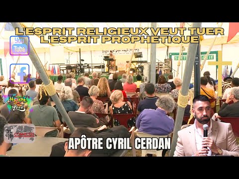 L’esprit religieux veut tuer l’Esprit prophétique _ Apôtre Cyril Cerdan