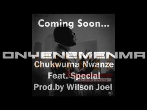 Chukwuma Nwanze - Onyenemenma ft. Special [Prod. by Wilson Joel]