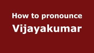 How to pronounce Vijayakumar