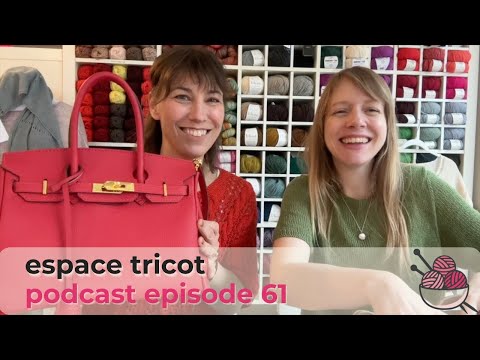 Espace Tricot Knitting Podcast Episode 61