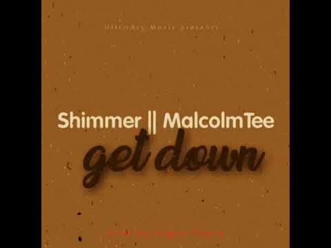 Shimmer Dee ft MalcolmTee _ Get Down