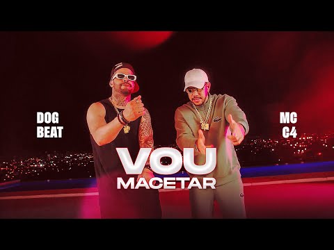 DogBeat | MC C4 - Vou macetar (Clipe Oficial)