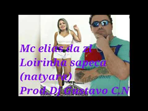 Mc elias da zl -  Loirinha Sapeca  (Natyara ) Prod.Dj Gustavo C.N