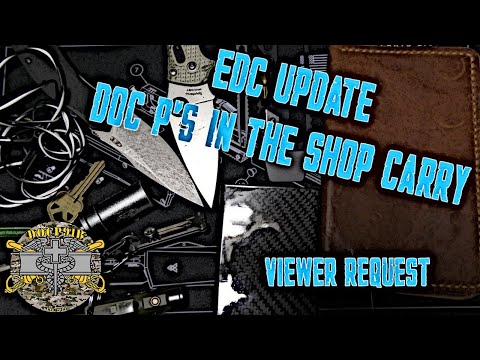 EDC Update! Doc P's In The Shop Carry - Viewer Request