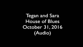 Tegan and Sara - House of Blues (Audio) - (October 31, 2016 Live Stream Recording)