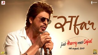 SAFAR - Jab Harry Met Sejal  Anushka Sharma  Shah 