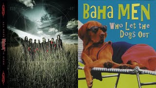 Slipknot - Psychosocial But It&#39;s Who Let the Dogs Out by Baha Men (feat. Anthony Fantano)