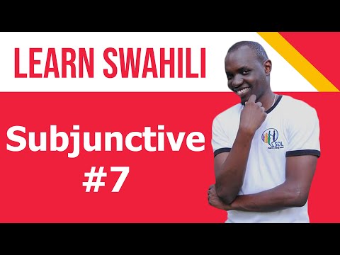Swahili class, SUBJUNCTIVE #7