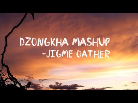 Dzongkha Mashup 💖 | Jigme Oather 💖 #bhutanesesong #drukpalatest #lyricalsong