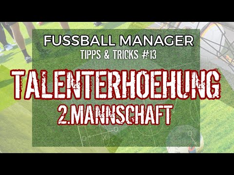 Fussball Manager 25 (FM13/14) | #13 Tipps & Tricks ▪︎ TALENTERHÖHUNG 2.MANNSCHAFT