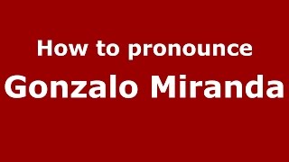 How to pronounce Gonzalo Miranda