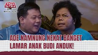 Download lagu ADE NAMNUNG NGELAMAR ANAKNYA BUDI ANDUK?! | Tawa Sutra Bisaa Ajaa Eps 157 (1/3) mp3