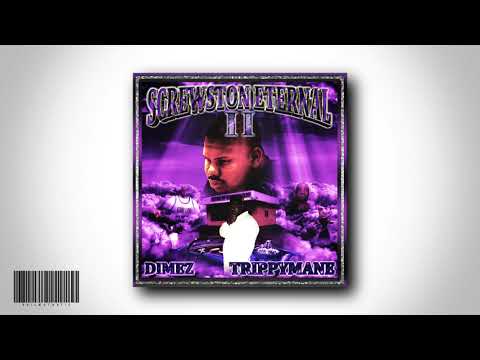 DIMEZ - SCREWSTON ETERNAL II w/ TRIPPYMANE [FULL TAPE]