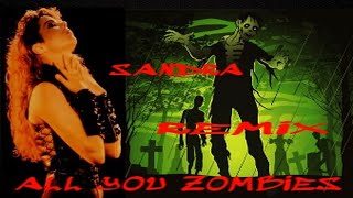 ALL YOU ZOMBIES &quot; REMIX EXTENDED  SANDRA ⭐️