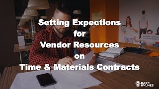 Setting Expections for Vendor Resources on Time &amp; Materials Contracts